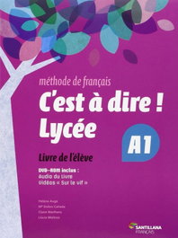 SANTILLANA, C'EST A DIRE LYCEE A1 ELEVE + DVD - VV.AA
