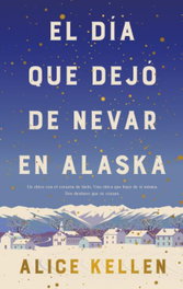 El día que dejó de nevar en Alaska, Alice Kellen - BOOKS4POCKET EDITORIAL