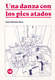 Una danza con los pies atados, José Antonio Llera - ARISTAS MTNEZ EDICIONES