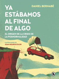 Ya estábamos al final de algo, Daniel Bernabé - BRUGUERA S.A