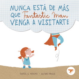 Nunca está de más que Fantastic Man venga a visitarte, Daniel Gómez Merino - EDELVIVES