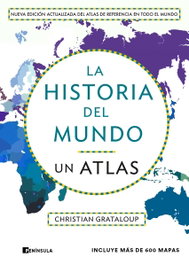 La historia del mundo. Un atlas (edición ampliada), Christian Grataloup - PENINSULA