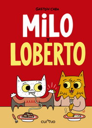 MILO Y LOBERTO, Gastón Caba - CUMIO