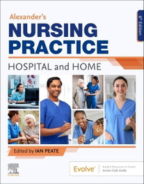 ELSEVIER UK Alexander's Nursing Practice. Hospital and Home