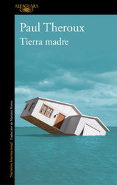 Tierra madre, Paul Theroux - ALFAGUARA