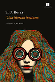 Una libertad luminosa, T. C. Boyle - IMPEDIMENTA