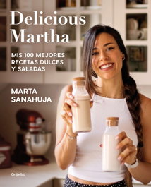Delicious Martha. Mis 100 mejores recetas dulces y saladas, Marta Sanahuja - GRIJALBO
