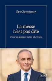 La messe n'est pas dite, Eric Zemmour - FAYARD