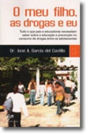 O Meu Filho, As Drogas e Eu, José A. García del Castillo - EDIÇOES PEDAGO
