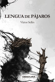 Lengua de pájaros, Víctor Sellés - OBSCURA EDITORIAL