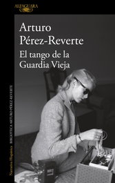 El tango de la guardia vieja, Arturo Pérez-Reverte - ALFAGUARA