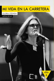 MI VIDA EN LA CARRETERA, Gloria Steinem - ALPHA DECAY