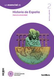 SANTILLANA, HISTORIA DE ESPAÑA 2ºBACHILLERATO. CONSTRUYENDO MUNDOS 2023