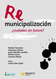 Remunicipalización: ¿ciudades sin futuro?, Ramón Tamanes et al. - PROFIT