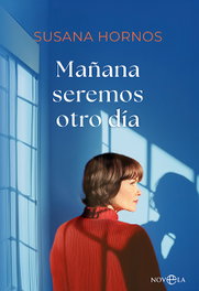 Mañana seremos otro día, Susana Hornos - LA ESFERA DE LOS LIBROS