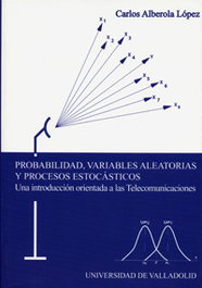 Probabilidad, Variables Aleatorias Y Procesos Estocásticos, Carlos Alberola Lopez - UNIV.VALLADOLID