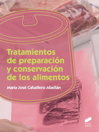 TRATAMIENTO DE PREPARACIÓN Y CONSERVACIÓN DE LOS ALIMENTOS, María José Caballero Abellán - SINTESIS EDITORIAL