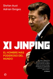 Xi Jinping: Hombre más poderoso del mundo, Stefan Aust y Adrian Geiges - LA ESFERA DE LOS LIBROS