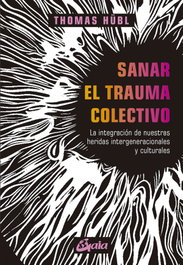 Sanar el trauma colectivo, Thomas Hübl - GAIA