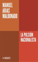 DEBATE La pulsión nacionalista (Serie ENDEBATE)
