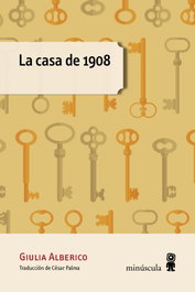 LA CASA DE 1908, Giulia Alberico - MINUSCULA EDITORIAL