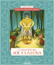 EDELVIVES Creación del sol y de la luna (Fábulas, leyendas y mitos)