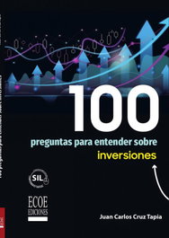 ECOE EDICIONES, 100 preguntas para entender sobre inversiones - 1ra edición