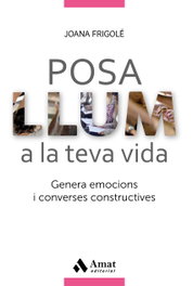 POSA LLUM A LA TEVA VIDA, Joana Frijole - AMAT EDITORIAL