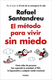 El método para vivir sin miedo, Rafael Santandreu - GRIJALBO