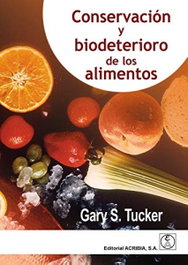 ACRIBIA, CONSERVACIÓN Y BIODETERIORO DE LOS ALIMENTOS, Tucker, Gary S. - ACRIBIA