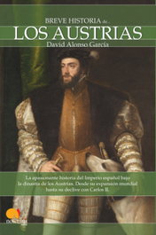 Breve Historia de los Austrias, David Alonso García - NOWTILUS EDITORIAL