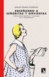 Enseñando a señoritas y sirvientas, Matilde Peinado Rodríguez - CATARATA