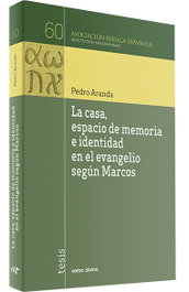 Casa, espacio memoria e identidad en evangelio segun Marcos, Pedro Aranda Garrido - VERBO DIVINO
