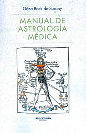 MANUAL DE ASTROLOGÍA MÉDICA, Géza Back de Surany - SINCRONIA