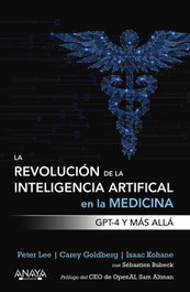 La revolución de la Inteligencia artificial en la medicina. GPT-4 y más allá, Peter Lee - ANAYA MULTIMEDIA