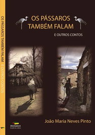 Os pássaros também falam e outros contos, João Maria Neves Pinto - MOSAICO DE PALAVRAS EDITORA