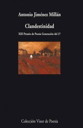 Clandestinidad, Antonio Jiménez Millán - Visor Editorial