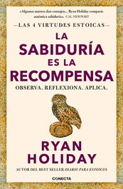 La sabiduría es la recompensa, Ryan Holiday - CONECTA