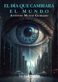 El día que cambiará el mundo, Antonio Muñoz Guirado - TERRA IGNOTA