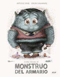 Cómo educar al monstruo del armario, Antoine Dole - ALGAR EDITORIAL
