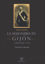 La masonería en Gijón - Siglos XIX y XX, Víctor Guerra García - MASONICA