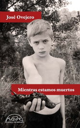 Mientras estamos muertos, José Ovejero - PAGINAS DE ESPUMA EDITORIAL