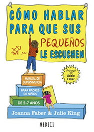 MEDICI, Cómo hablar para que sus pequeños le escuchen - Joanna Faber, Julie King
