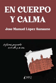 NPQ EDITORES, EN CUERPO Y CALMA, JOSE MANUEL LOPEZ SANSANO - NPQ EDITORES