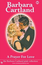 A Prayer for Love, Barbara Cartland - BARBARA CARTLAND.COM (IBD)