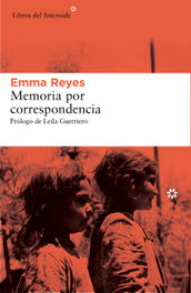 Memoria por correspondencia, Emma Reyes - LIBROS DEL ASTEROIDE