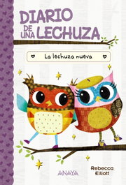 Diario de una lechuza 4. La lechuza nueva, Rebecca Elliott - ANAYA