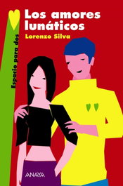 Los amores lunáticos, Lorenzo Silva - ANAYA