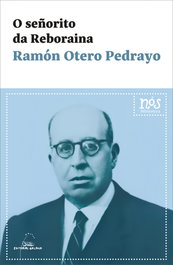 O señorito da reboraina, Ramón Otero Pedrayo - Galaxia