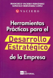 Herramientas prácticas para el desarrollo estratégico de la empresa, Francisco Vaciero Fernández, Gonzalo Hernández López - FUNDACION CONFEMETAL